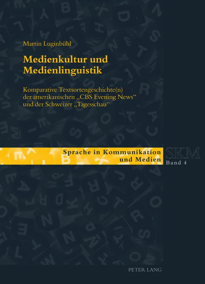 Medienkultur und Medienlinguistik: Komparative Textsortengeschichte(n) der amerikanischen CBS Evening News und der Schweizer Tagesschau (Sprache in Kommunikation und Medien) (German Edition)