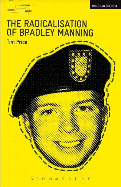 The Radicalisation of Bradley Manning (Modern Plays)