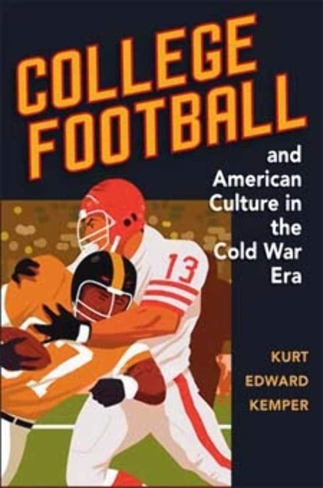 College Football and American Culture in the Cold War Era (Sport and Society)