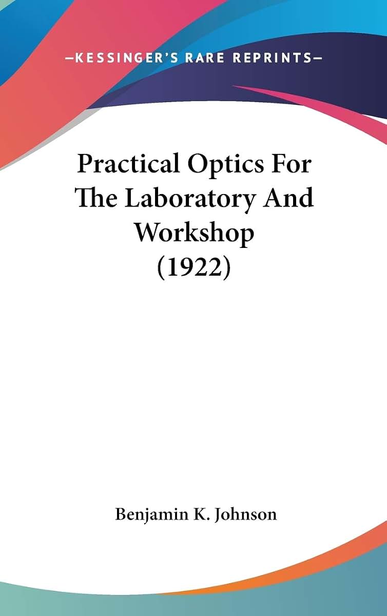 Practical Optics For The Laboratory And Workshop (1922)