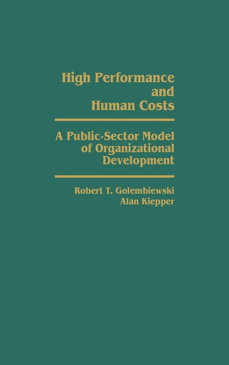 High Performance and Human Costs: A Public-Sector Model of Organizational Development