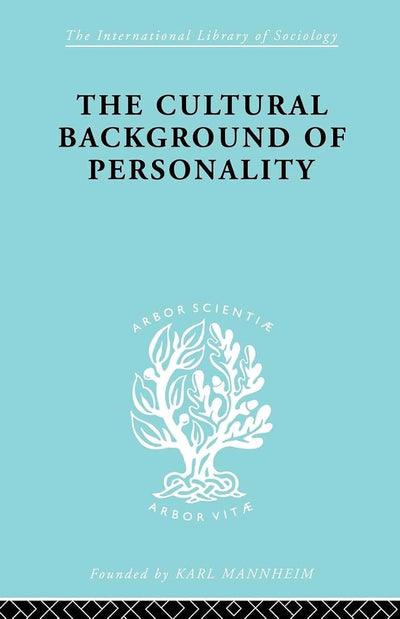 The Cultural Background Personality ILS 84 (International Library of Sociology)