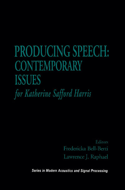 Producing Speech: Contemporary Issues: for Katherine Safford Harris (Modern Acoustics and Signal Processing)