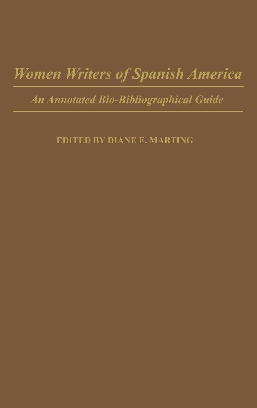 Women Writers of Spanish America: An Annotated Bio-Bibliographical Guide (Bibliographies and Indexes in Women's Studies)