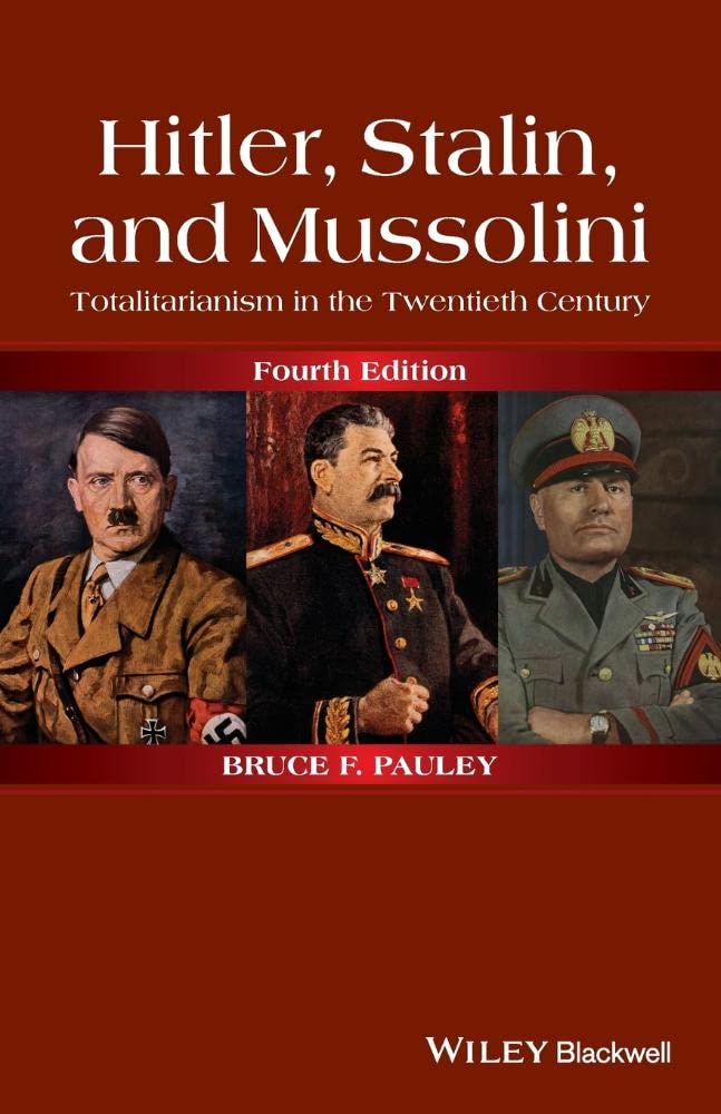 Hitler, Stalin, and Mussolini: Totalitarianism in the Twentieth Century, 4th Edition