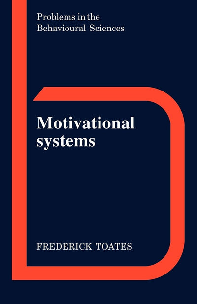 Motivational Systems (Problems in the Behavioural Sciences, Series Number 4)