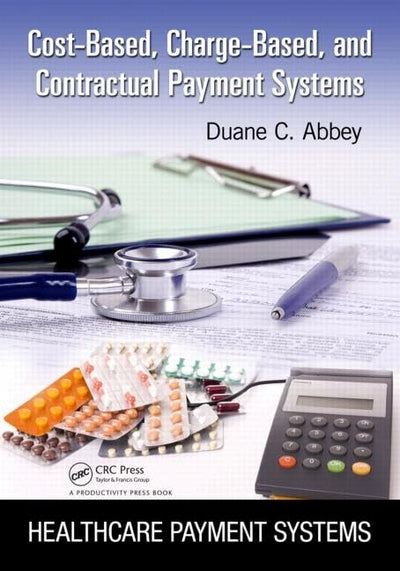Cost-Based, Charge-Based, and Contractual Payment Systems (Healthcare Payment Systems)