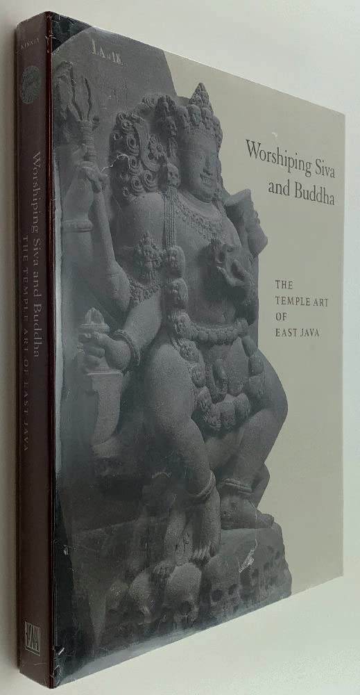 Worshiping Siva and Buddha: The Temple Art of East Java