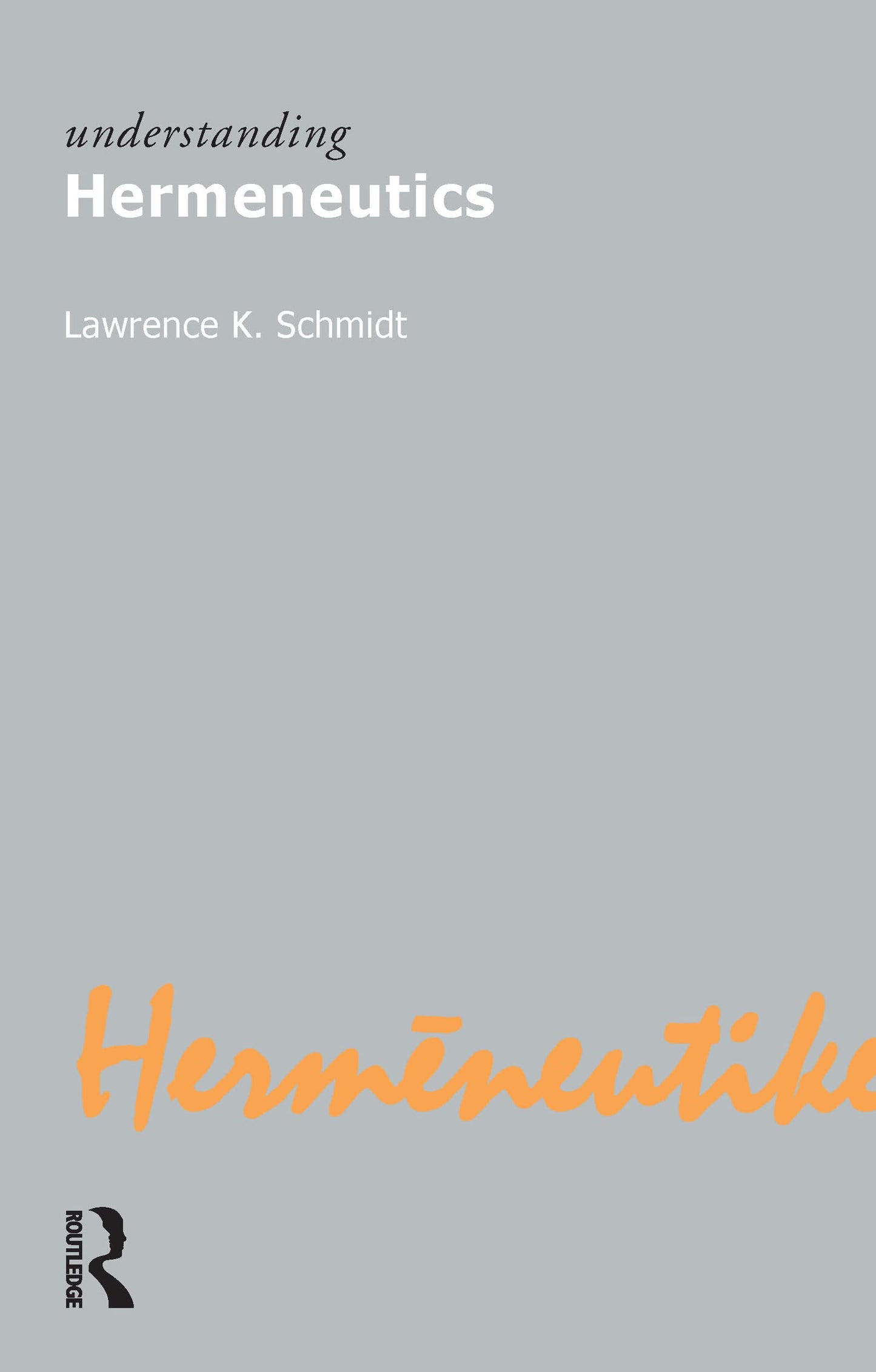 Understanding Hermeneutics (Understanding Movements in Modern Thought)