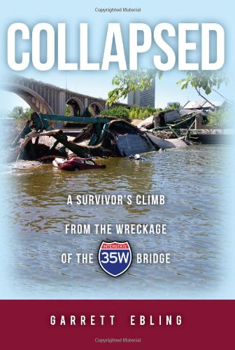 Collapsed - A survivor's climb from the wreckage of the I-35W Bridge