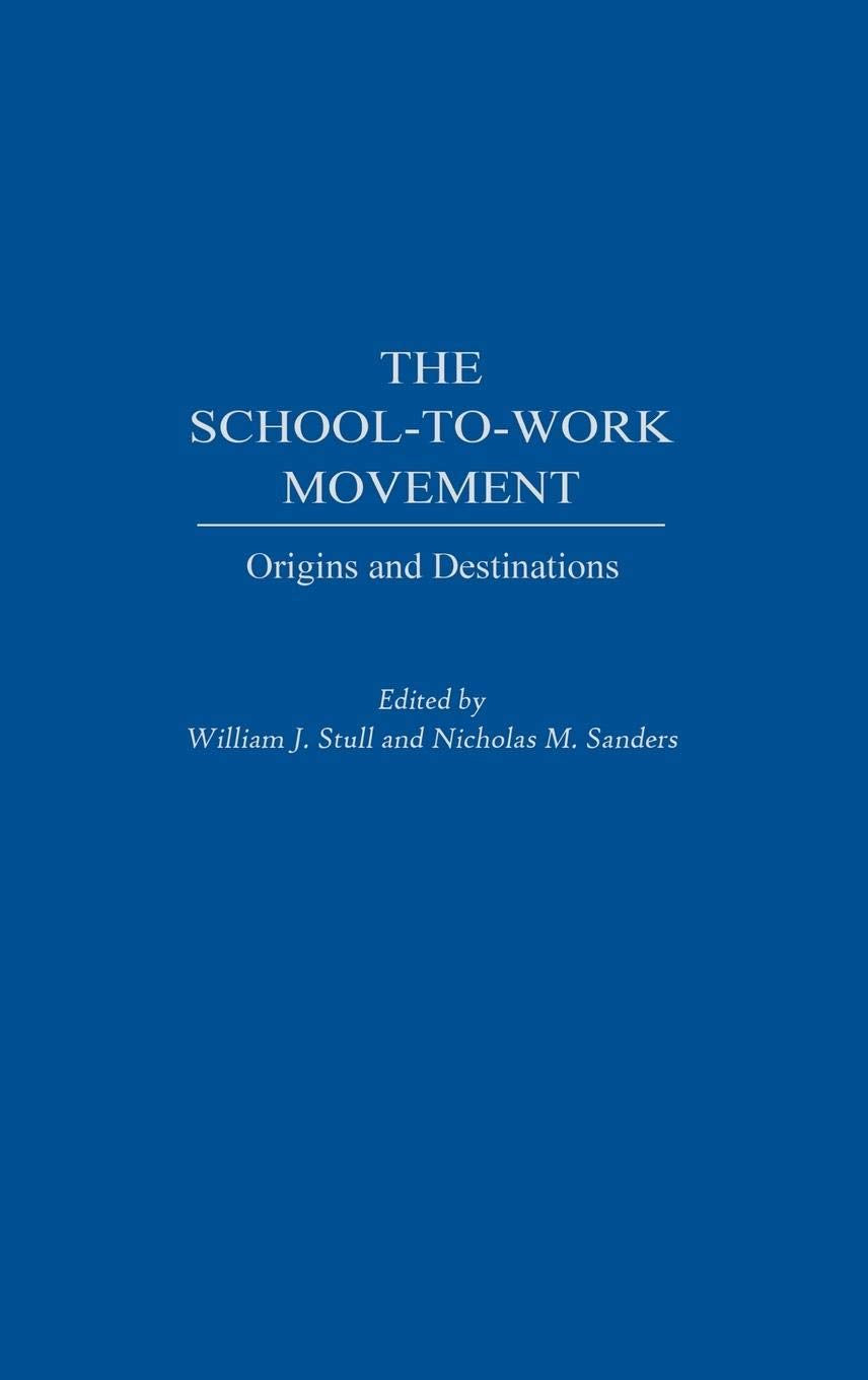 The School-to-Work Movement: Origins and Destinations
