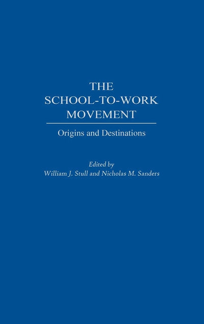 The School-to-Work Movement: Origins and Destinations