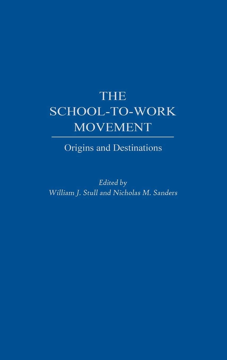 The School-to-Work Movement: Origins and Destinations