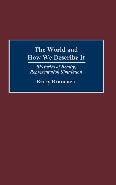 The World and How We Describe It: Rhetorics of Reality, Representation, Simulation