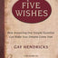 Five Wishes: How Answering One Simple Question Can Make Your Dreams Come True