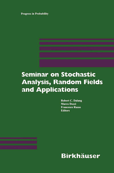 Seminar on Stochastic Analysis, Random Fields and Applications: Centro Stefano Franscini, Ascona, September 1996 (Progress in Probability, 45)