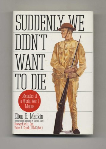 Suddenly We Didn't Want to Die: Memoirs of a World War I Marine