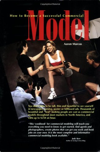 How to Become a Successful Commercial Model: The Complete Commercial Modeling Handbook