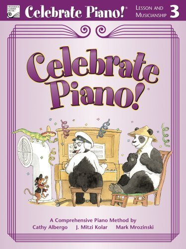 Celebrate Piano! Lesson and Musicianship, 3: A Comprehensive Piano Method