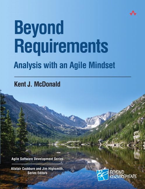 Beyond Requirements: Analysis with an Agile Mindset (Agile Software Development Series)
