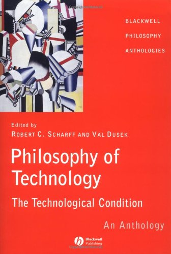 Philosophy of Technology: The Technological Condition - An Anthology