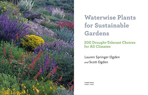 Waterwise Plants for Sustainable Gardens: 200 Drought-Tolerant Choices for all Climates