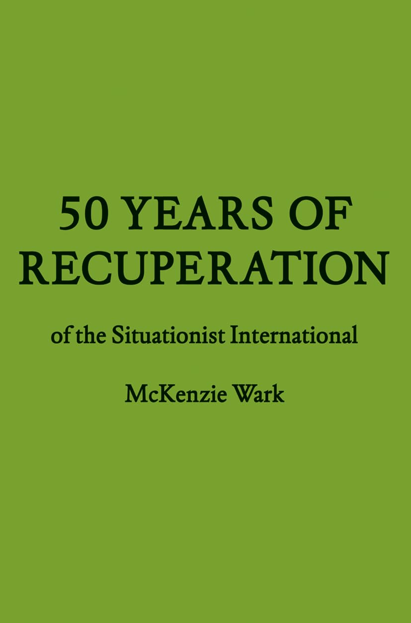 50 Years of Recuperation of the Situationist International (FORuM Project Publications)