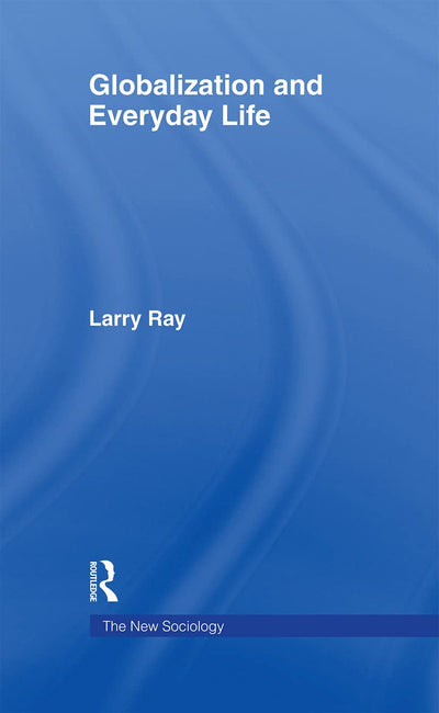 Globalization and Everyday Life (The New Sociology)