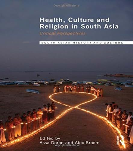 Health, Culture and Religion in South Asia: Critical Perspectives (Routledge South Asian History and Culture Series)