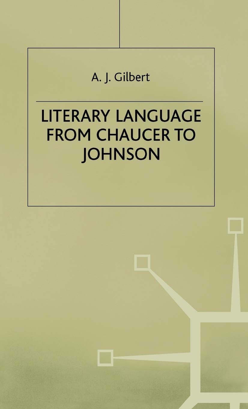 Literary Language From Chaucer to Johnson
