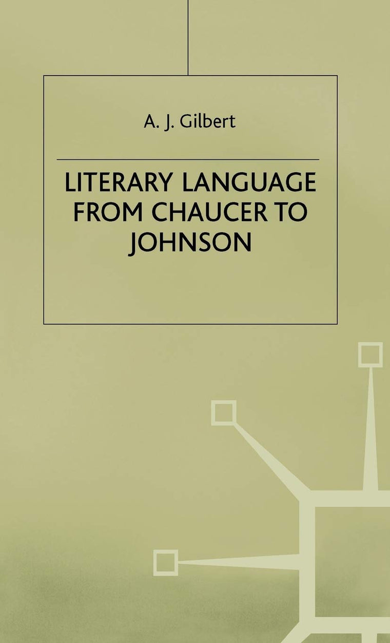 Literary Language From Chaucer to Johnson