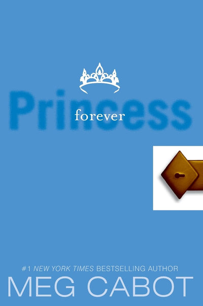 The Princess Diaries, Volume X: Forever Princess: A Young Adult Romance About First Love and Life-Changing Choices