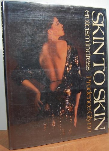 Skin to Skin: Eroticism in Dress by Glynn, Prudence