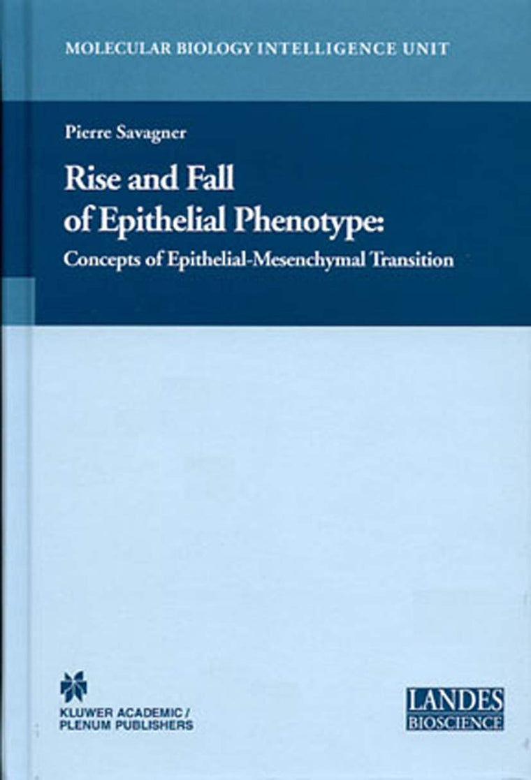 Rise and Fall of Epithelial Phenotype: Concepts of Epithelial-Mesenchymal Transition (Molecular Biology Intelligence Unit)