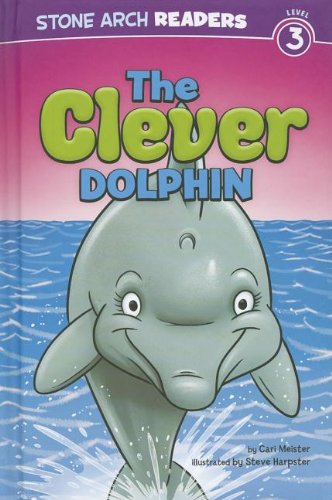 The Clever Dolphin (Stone Arch Readers, Level 3)
