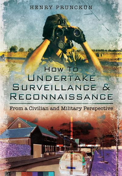 How To Undertake Surveillance and Reconnaissance: From a Civilian and Military Perspective