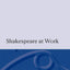 Shakespeare at Work
