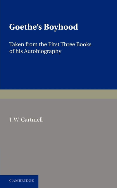 Goethe's Boyhood: Taken from the First Three Books of Autobiography