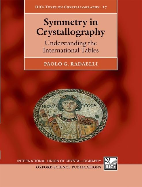Symmetry in Crystallography: Understanding the International Tables (International Union of Crystallography Texts on Crystallography)
