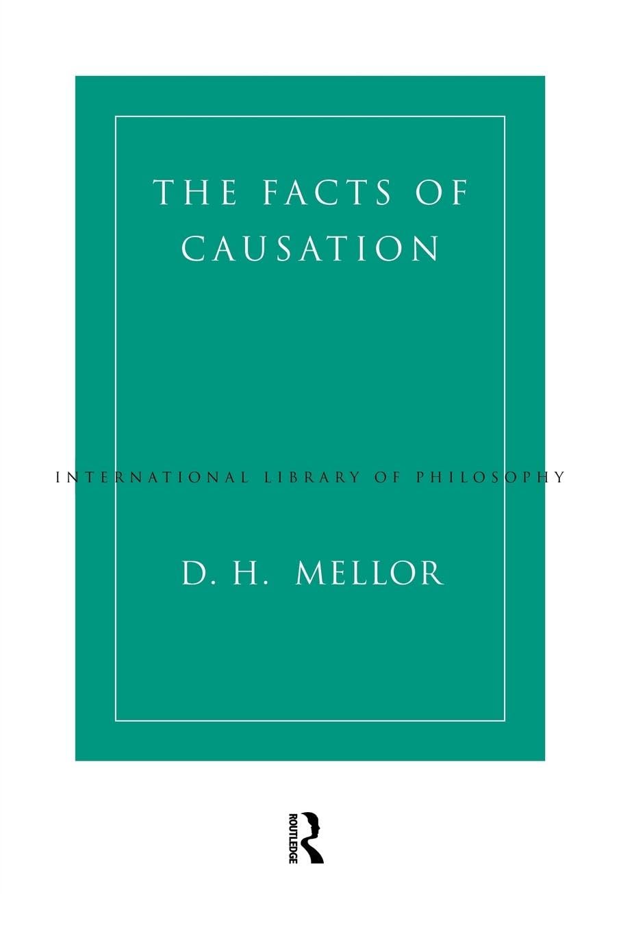 The Facts of Causation (International Library of Philosophy)