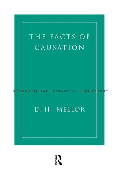 The Facts of Causation (International Library of Philosophy)