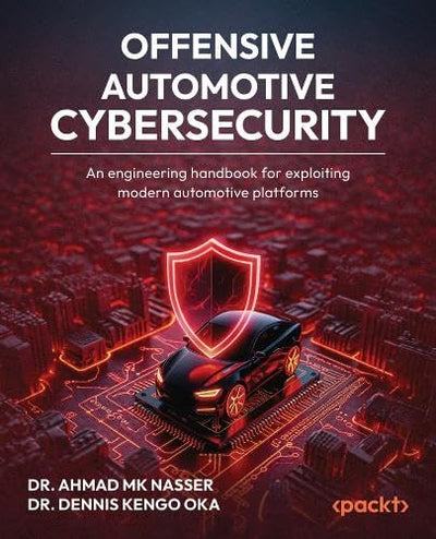 Offensive Automotive Cybersecurity: An engineering handbook for exploiting modern automotive platforms