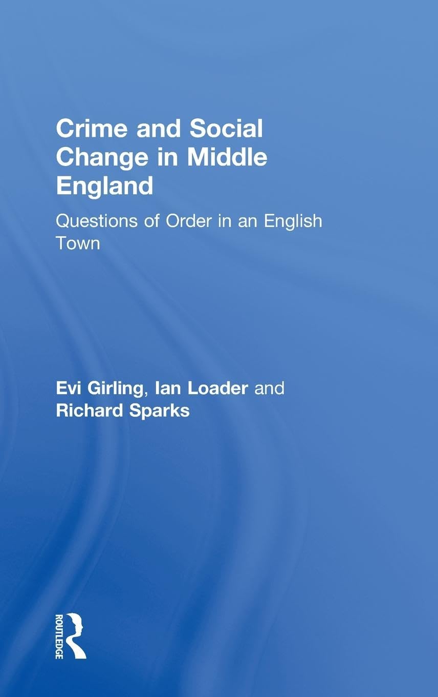 Crime and Social Change in Middle England: Questions of Order in an English Town