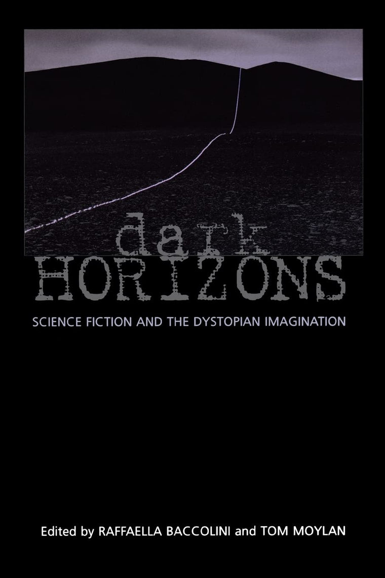Dark Horizons: Science Fiction and the Dystopian Imagination