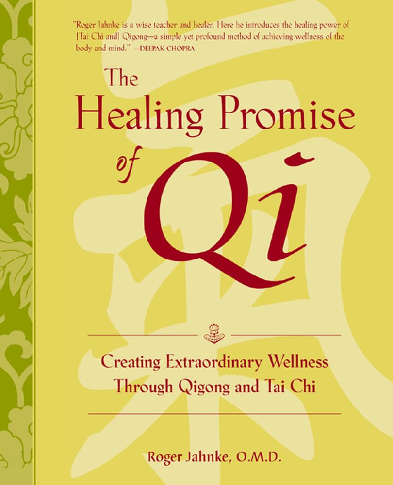 The Healing Promise of Qi: Creating Extraordinary Wellness