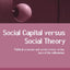 Social Capital Versus Social Theory (Routledge Studies in Contemporary Political Economy)