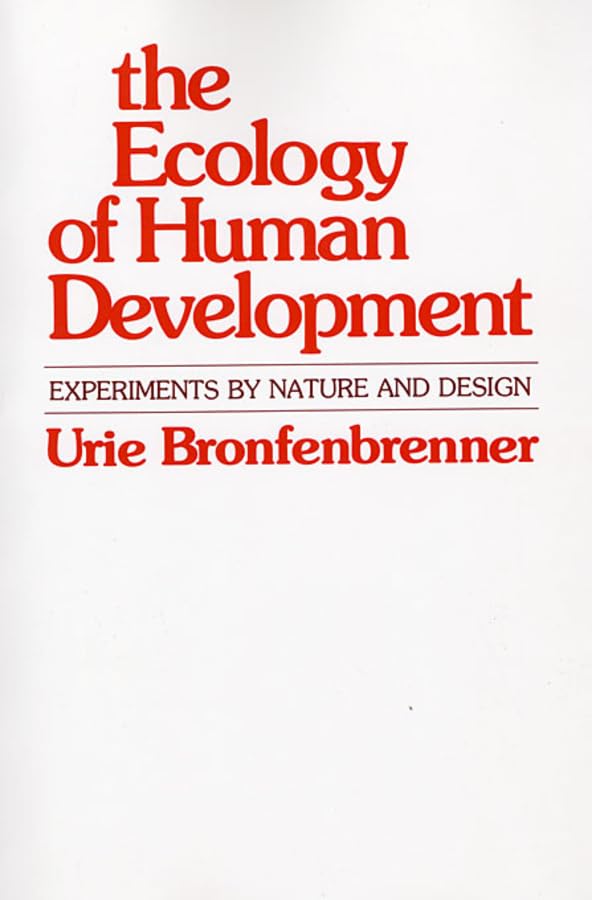 The Ecology of Human Development: Experiments by Nature and