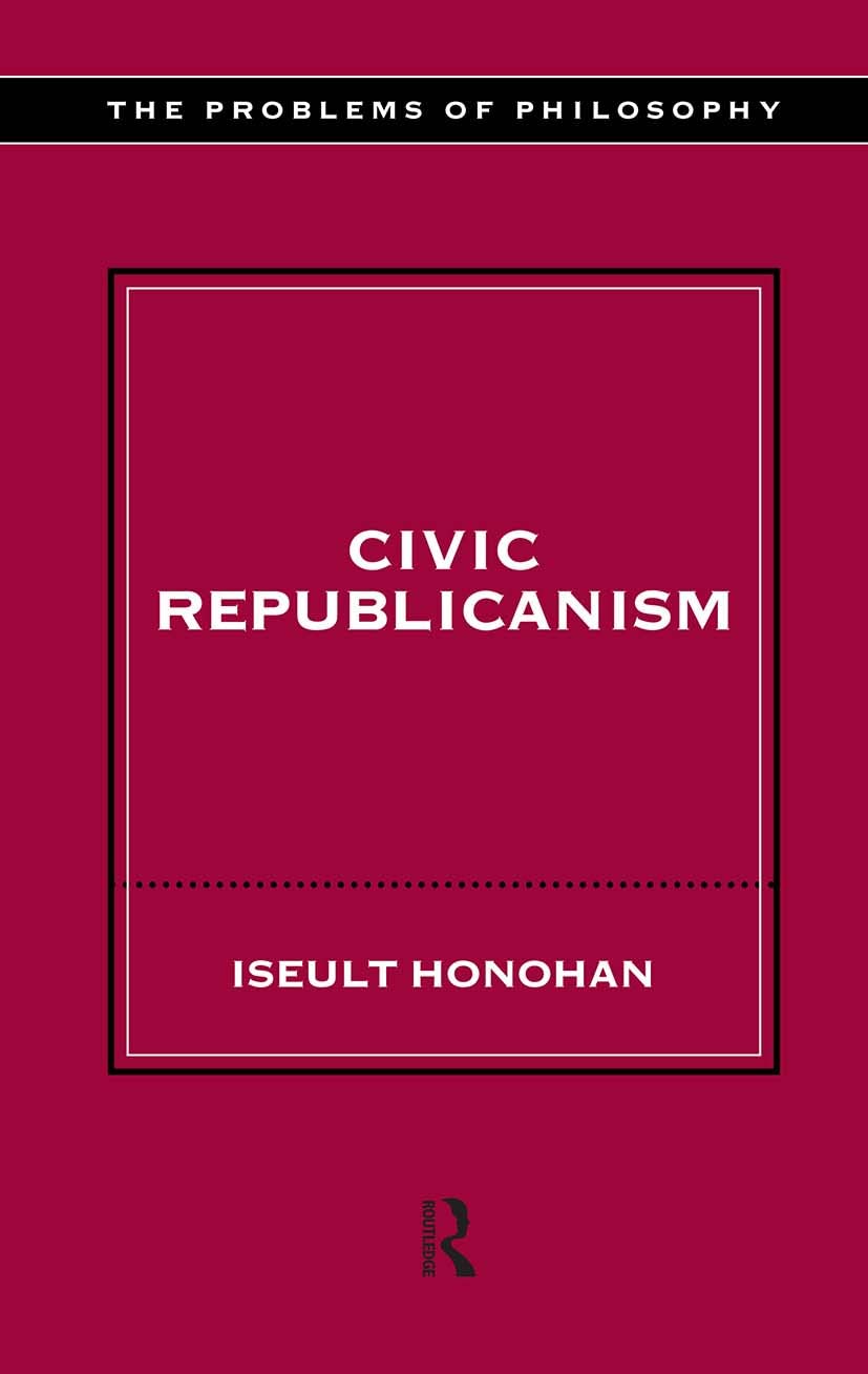 Civic Republicanism (Problems of Philosophy)