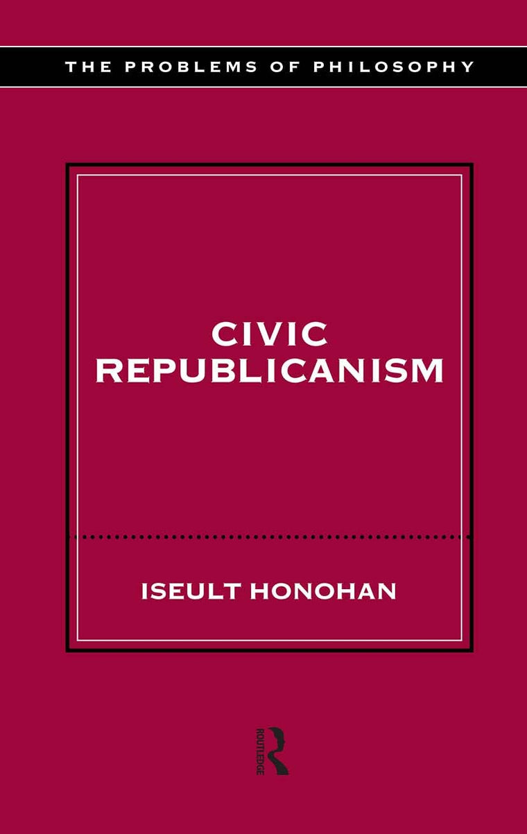Civic Republicanism (Problems of Philosophy)