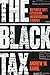 The Black Tax: 150 Years of Theft, Exploitation, and Dispossession in America